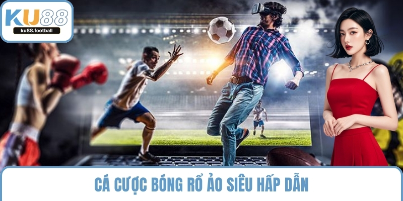 Cá cược bóng rổ ảo siêu hấp dẫn