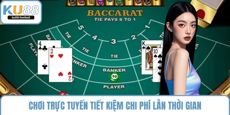 Chơi trực tuyến tiết kiệm chi phí lẫn thời gian
