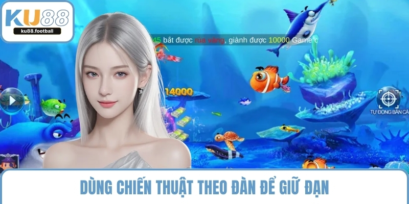 Dùng chiến thuật theo đàn để giữ đạn