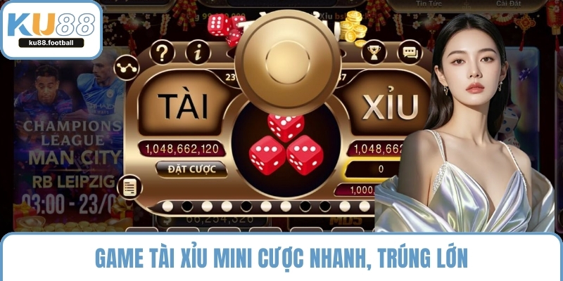 Game tài xỉu mini cược nhanh, trúng lớn