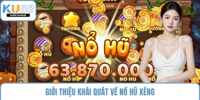 Giới thiệu khái quát về nổ hũ xèng