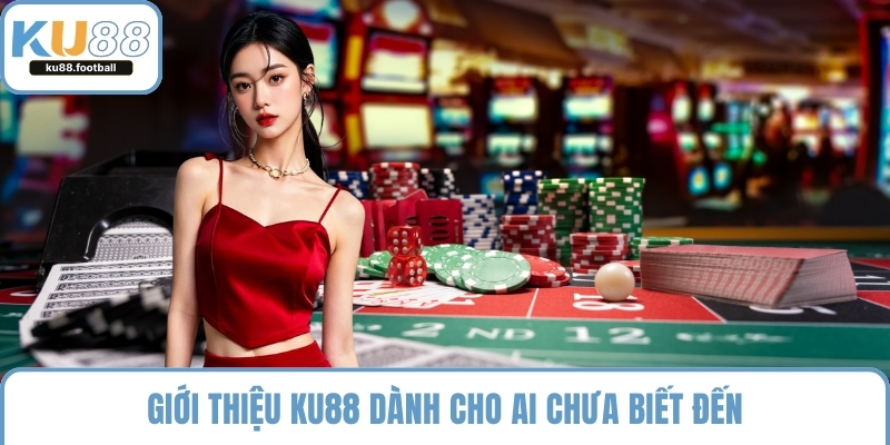 Giới thiệu KU88 dành cho ai chưa biết đến