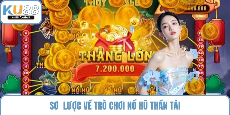 Sơ  lược về trò chơi nổ hũ Thần Tài
