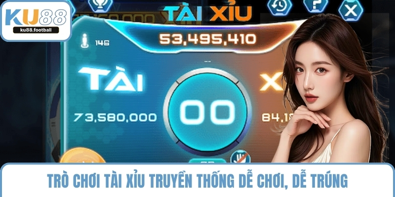 Trò chơi tài xỉu truyền thống dễ chơi, dễ trúng