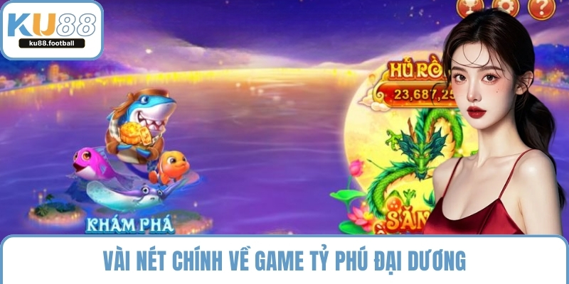 Vài nét chính về game tỷ phú đại dương