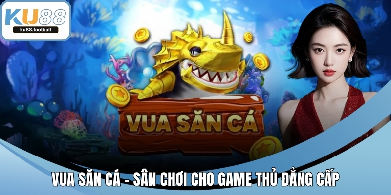 Vua Săn Cá